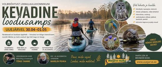 30.04 - 01.05 Kevadine loodusamps Uuejärvel "Volbriöö, linnulauluhommik ja veel kulgemine"